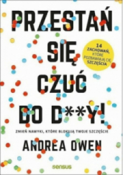 Przestań się czuć do d**y