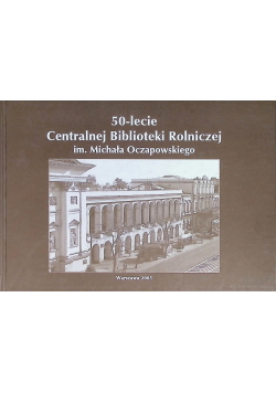 50-Lecie Centralnej Biblioteki Rolniczej Im. Michała Oczapowskiego