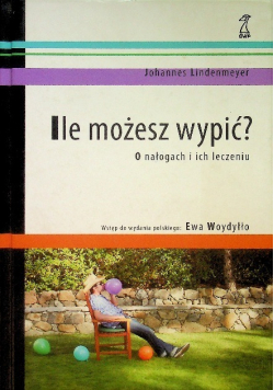 Ile możesz wypić O nałogach i ich leczeniu