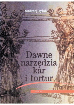 Dawne narzędzia kar i tortur