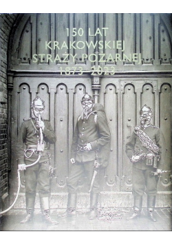 150 lat krakowskiej straży pożarnej 1873-2023