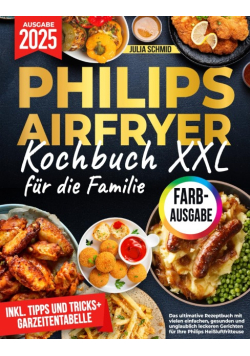 Das XXL Philips Airfryer Kochbuch fur die Familie