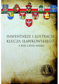 Inwentarze u lustracje klucza Sławkowskiego z XVII i XVIII wieku