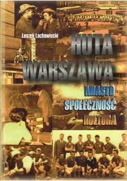 Huta Warszawa miasto społeczność kultura