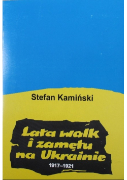 Lata walk i zamętu na Ukrainie 1917-1921
