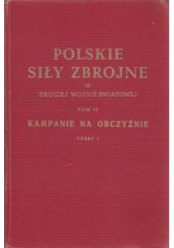 Polskie siły zbrojne w drugiej wojnie światowej Tom II Część 1