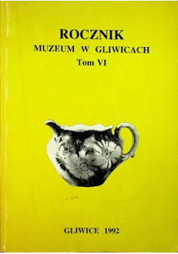 Rocznik muzeum w Gliwicach Tom VI