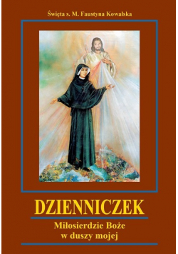 Dzienniczek Miłosierdzie Boże w duszy mojej