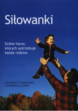 Siłowanki Dzikie harce których potrzebuje każda rodzina
