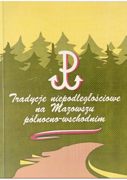 Tradycje niepodległościowe na Mazowszu północno-wschodnim