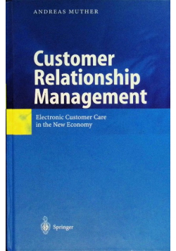 Customer Relationship Management: Electronic Customer Care in the New Economy