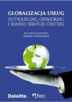 Globalizacja usług Outsourcing offshoring i shared services centers
