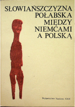 Słowiańszczyzna Połabska między Niemcami a  Polską