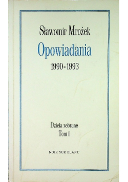 Mrożek Opowiadania 1990 do 1993 Dzieła zebrane Tom 1