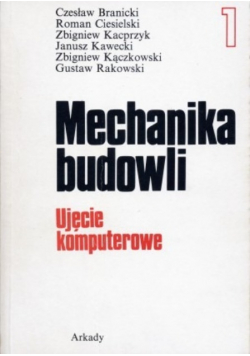 Mechanika budowli Ujęcie komputerowe, Tom 1
