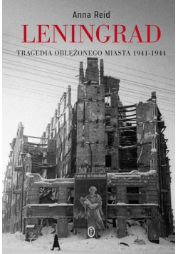 Leningrad. Tragedia oblężonego miasta 1941-1944