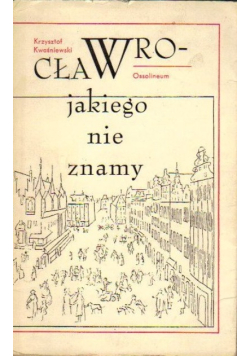 Wrocław, jakiego nie znamy