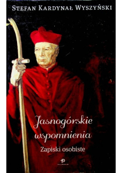 Jasnogórskie wspomnienia Zapiski osobiste