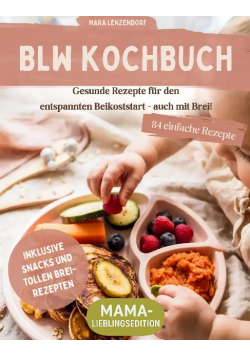BLW Kochbuch & Ratgeber: 84 gesunde Rezepte