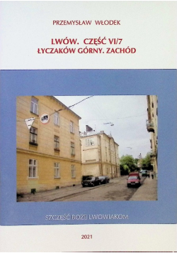 Lwów Część VI / 7 Łyczaków Górny. Zachód