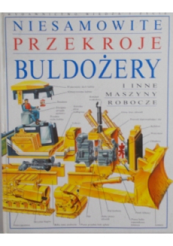 Niesamowite przekroje buldożery i inne maszyny robotnicze