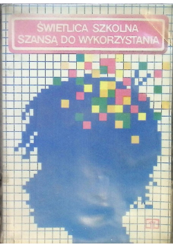 Świetlica szkolna szansą do wykorzystania