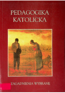 Pedagogika katolicka Zagadnienia wybrane
