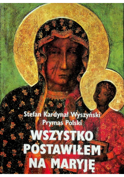 Wszystko postawiłem na Maryję
