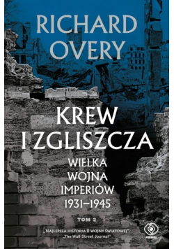 Krew i zgliszcza. Wielka wojna imperiów 1931-1945. Tom 2