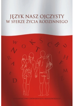 Język nasz ojczysty w sferze życia rodzinnego
