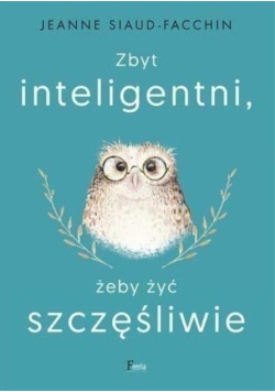 Zbyt inteligentni żeby być szczęśliwi