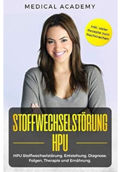 Stoffwechselstorung HPU: HPU Stoffwechselstorung. Entstehung, Diagnose, Folgen, Therapie und Ernahrung