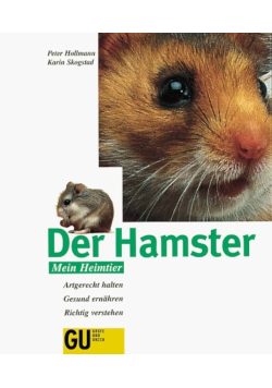 Der Hamster : artgerecht halten, gesund ernähren, richtig verstehen