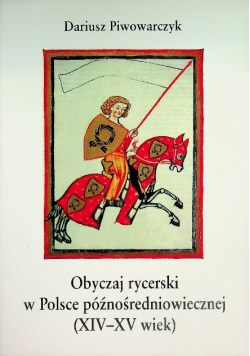 Obyczaj rycerski w Polsce późnośredniowiecznej (XIV-XV wiek)