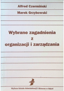 Wybrane zagadnienia z organizacji i zarządzania
