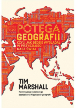 Potęga geografii, czyli jak będzie wyglądał w przyszłości nasz świat