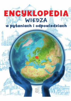 Encyklopedia Wiedza w pytaniach i odpowiedziach