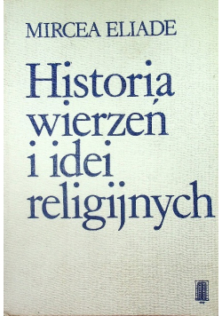 Historia wierzeń i idei religijnych, Tom I