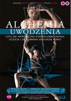 Alchemia uwodzenia czyli jak hipnotycznie kontrolować umysły uczucia i zachowania seksualne kobiet