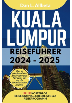 KUALA LUMPUR Reiseführer 2024 - 2025