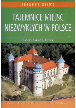 Tajemnice miejsc niezwykłych w Polsce