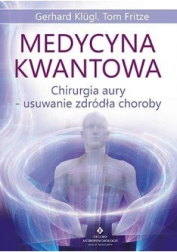Medycyna kwantowa  Chirurgia aury - usuwanie źródła choroby