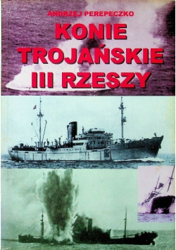 Konie trojańskie III Rzeszy