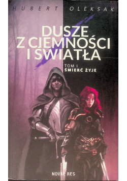 Dusze z ciemności i światła Tom I śmierć  żyje