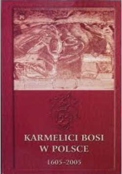 Karmelici bosi w polsce 1605-2005 księga jubileuszowa