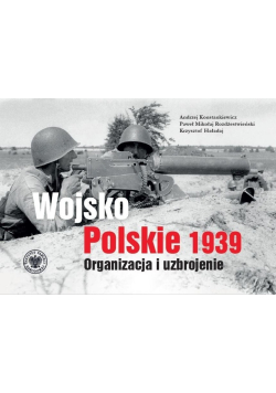 Wojsko Polskie 1939. Organizacja i uzbrojenie