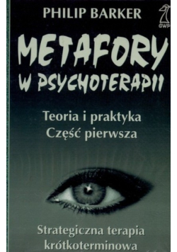 Metafory w psychoterapii Teoria i praktyka Część 1