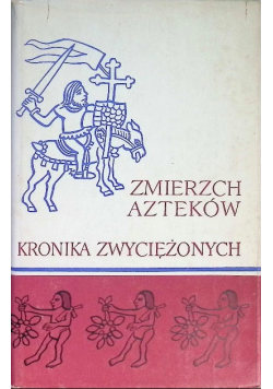 Zmierzch Azteków Kronika Zwyciężonych