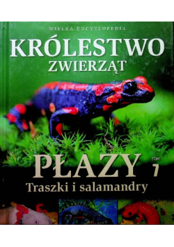 Królestwo zwierząt Tom 7 Płazy Traszki i salamandry