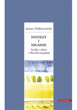 Syntezy i niuanse. Studia i szkice z filozofii rosyjskiej